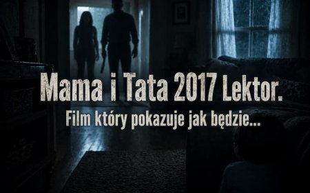 Mama i Tata (2017) – kiedy rodzice stają się zagrożeniem.