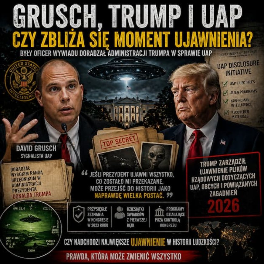 Grusch, Trump i UAP. Czy zbliża się moment ujawnienia?