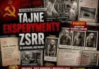 Tajne eksperymenty ZSRR. Granice nauki i państwowej tajemnicy