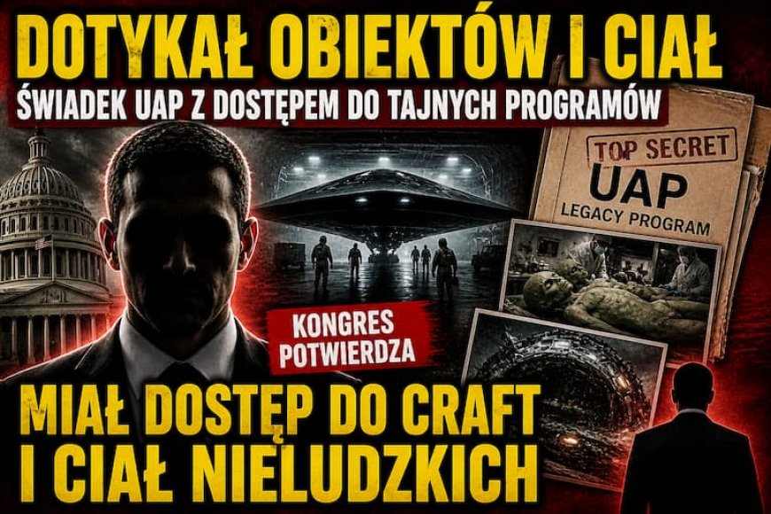 Dotykał obiektów i ciał. Zmarł zanim zdążył mówić – kulisy świadka UAP z dostępem do tajnych programów